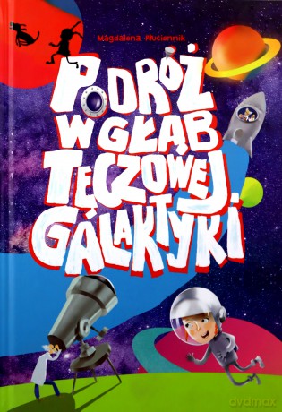 Podróż w głąb tęczowej galaktyki - Magdalena Płuciennik [KSIĄŻKA]