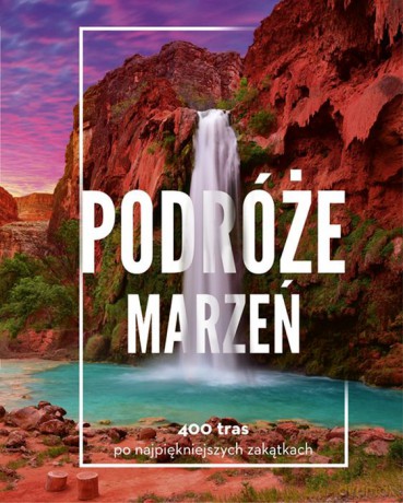 Podróże marzeń [KSIĄŻKA]
