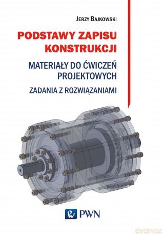 Podstawy zapisu konstrukcji materiały do ćwiczeń projektowych. Zadania z rozwiązaniami - Jerzy Bajkowski, Jacek Mateusz Bajkowski [KSIĄŻKA]
