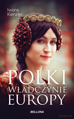 Polki. Władczynie Europy - Iwona Kienzler [KSIĄŻKA]