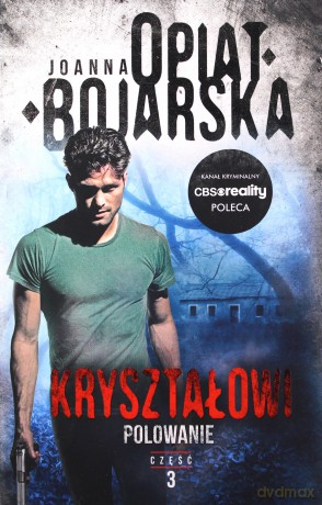 Polowanie kryształowi (Tom 3) - Joanna Opiat-Bojarska [KSIĄŻKA]