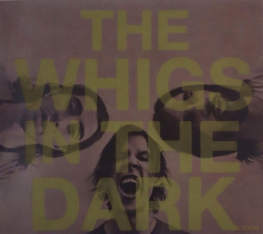 The Whigs: In The Dark [CD]