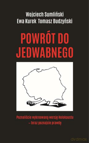 Powrót do jedwabnego - Wojciech Sumliński, Ewa Kurek, Tomasz Budzyński [KSIĄŻKA]