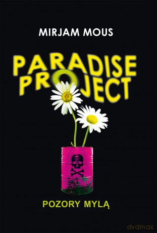 Pozory mylą. Paradise project - Mirjam Mous [KSIĄŻKA]