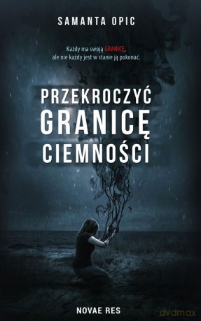 Przekroczyć granicę ciemności - Samanta Opic [KSIĄŻKA]