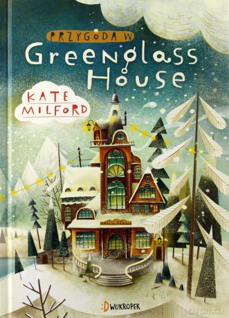 Przygoda w Greenglass house - Kate Milford [KSIĄŻKA]