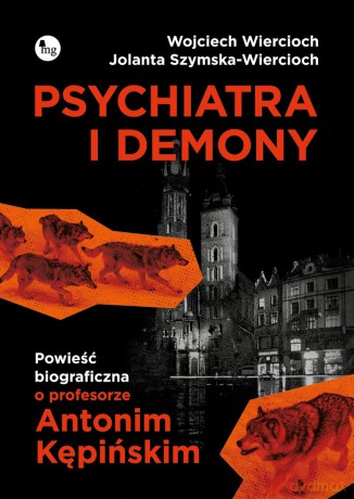 Psychiatra i demony. Powieść biograficzna o profesorze Antonim Kępińskim - Wojciech Wiercioch, Jolanta Szymska-Wiercioch [KSIĄŻKA]