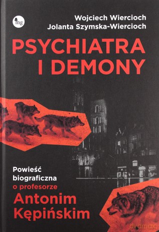Psychiatra i demony. Powieść biograficzna o profesorze Antonim Kępińskim - Wojciech Wiercioch, Jolanta Szymska-Wiercioch [KSIĄŻKA]