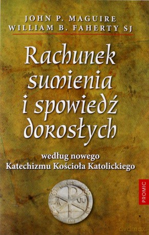 Rachunek sumienia i spowiedź dorosłych - John P. Maguire, William B. Faherty [KSIĄŻKA]