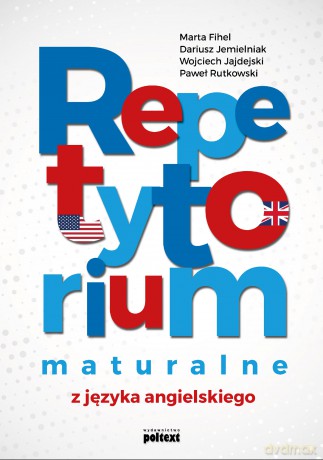 Repetytorium maturalne z języka angielskiego - Marta Fihel, Dariusz Jemielniak, Wojciech Jajdejski [KSIĄŻKA]