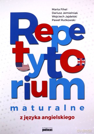 Repetytorium maturalne z języka angielskiego - Marta Fihel, Dariusz Jemielniak, Wojciech Jajdejski [KSIĄŻKA]