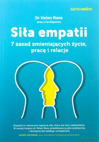 Siła empatii. 7 zasad zmieniających życie, pracę i relacje - Helen Riess [KSIĄŻKA]