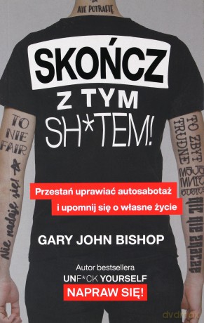 Skończ z tym sh*tem - Gary John Bishop [KSIĄŻKA]