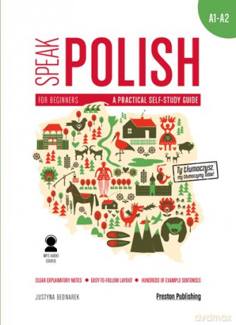 Speak polish. A practical self study guide part 1 levels A1-A2 - Justyna Bednarek [KSIĄŻKA]