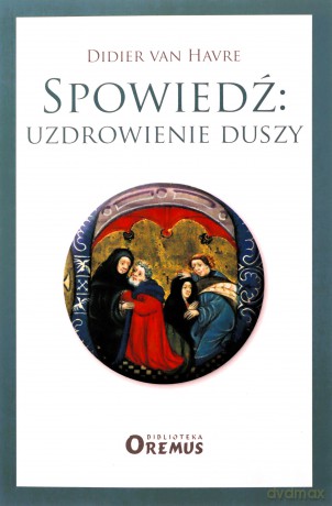 Spowiedź. Uzdrowienie duszy - Didier Van Havre [KSIĄŻKA]