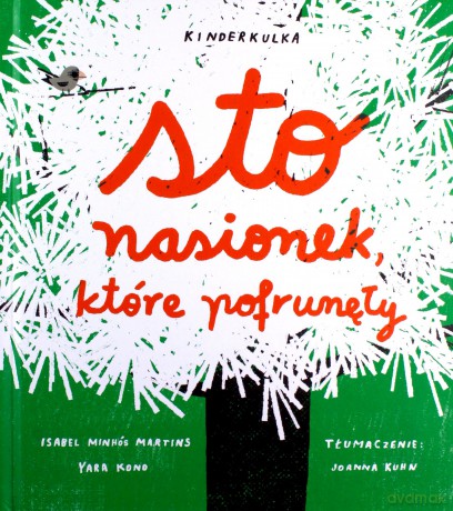 Sto nasionek, które pofrunęły - Isabel Minhos Martins, Yara Kono [KSIĄŻKA]