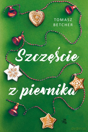 Szczęście z piernika - Tomasz Betcher [KSIĄŻKA]