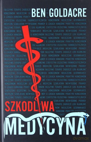 Szkodliwa medycyna - Ben Goldacre [KSIĄŻKA]