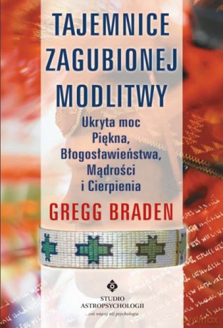 Tajemnice zagubionej modlitwy - Gregg Braden [KSIĄŻKA]