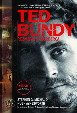 Ted Bundy. Rozmowy z mordercą - Stephen G. Michaud, Hugh Aynesworth [KSIĄŻKA]