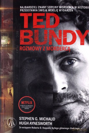 Ted Bundy. Rozmowy z mordercą - Stephen G. Michaud, Hugh Aynesworth [KSIĄŻKA]