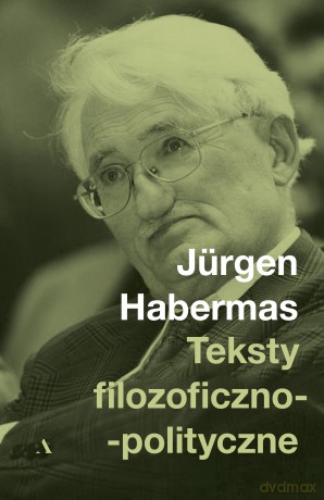 Teksty filozoficzno-polityczne - Jurgen Hebermas [KSIĄŻKA]