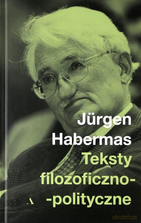 Teksty filozoficzno-polityczne - Jurgen Hebermas [KSIĄŻKA]