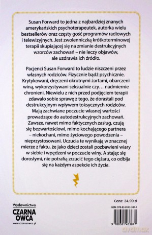 Toksyczni rodzice. Jak się uwolnić od bolesnej spuścizny i rozpocząć nowe życie - Susan Forward [KSIĄŻKA]