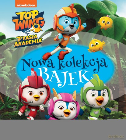 Top wing. Ptasia akademia. Nowa kolekcja bajek - Mary Man-Kong, Mickie Matheis, Anna Babisz [KSIĄŻKA]