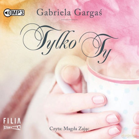 Tylko ty - Gabriela Gargaś [AUDIOBOOK]