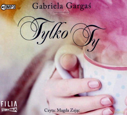 Tylko ty - Gabriela Gargaś [AUDIOBOOK]