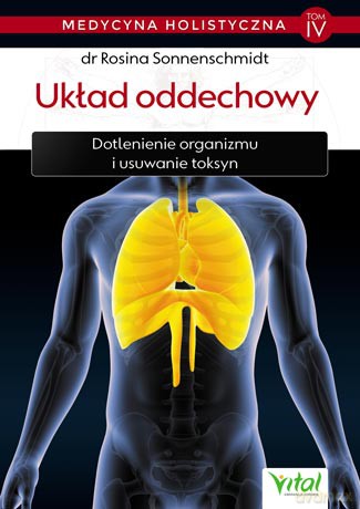 Układ oddechowy. Medycyna holistyczna (Tom 4) - Rosina Sonnenschmidt [KSIĄŻKA]