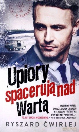 Upiory spacerują nad Wartą - Ryszard Ćwirlej [KSIĄŻKA]