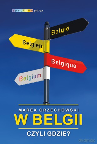 W Belgii czyli gdzie - Marek Orzechowski [KSIĄŻKA]