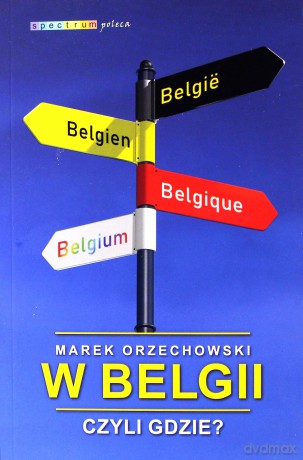 W Belgii czyli gdzie - Marek Orzechowski [KSIĄŻKA]