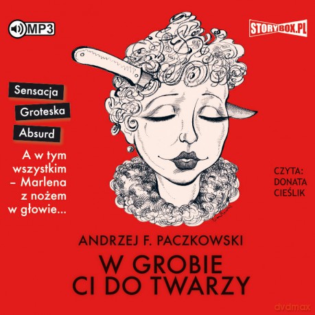 W grobie ci do twarzy - Andrzej F. Paczkowski [AUDIOBOOK]