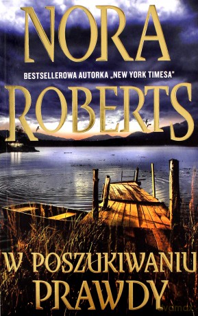 W poszukiwaniu prawdy - Nora Roberts [KSIĄŻKA]