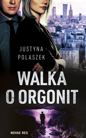 Walka o Orgonit - Justyna Polaszek [KSIĄŻKA]