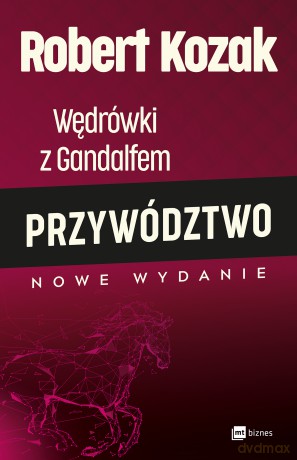 Wędrówki z Gandalfem. Przywództwo - Robert Kozak [KSIĄŻKA]