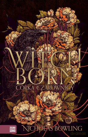 Witchborn. Córka czarownicy - Nicholas Bowling [KSIĄŻKA]