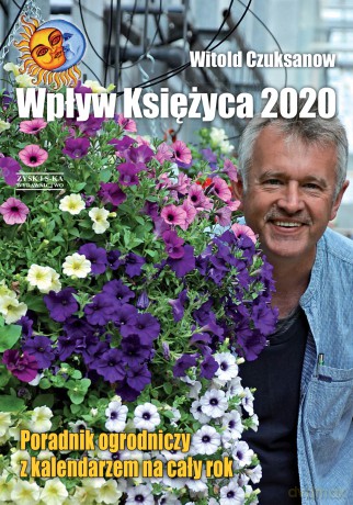 Wpływ księżyca. 2020 poradnik ogrodniczy z kalendarzem na cały rok - Witold Czuksanow [KSIĄŻKA]