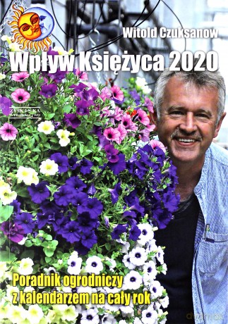 Wpływ księżyca. 2020 poradnik ogrodniczy z kalendarzem na cały rok - Witold Czuksanow [KSIĄŻKA]