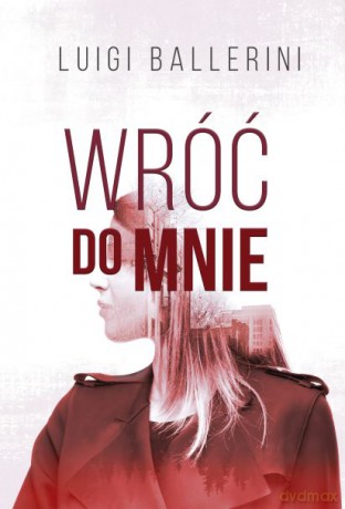 Wróć do mnie - Luigi Ballerini [KSIĄŻKA]