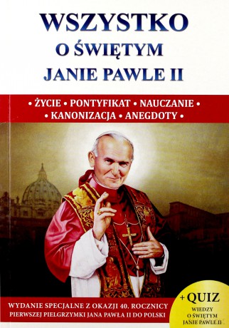 Wszystko o świętym Janie Pawle II - Wacław Stefan Borek [KSIĄŻKA]