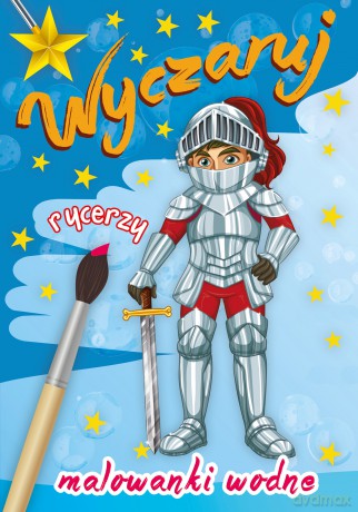 Wyczaruj rycerzy. Malowanki wodne [KSIĄŻKA]