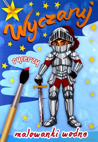 Wyczaruj rycerzy. Malowanki wodne [KSIĄŻKA]