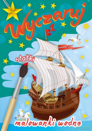 Wyczaruj statki. Malowanki wodne [KSIĄŻKA]