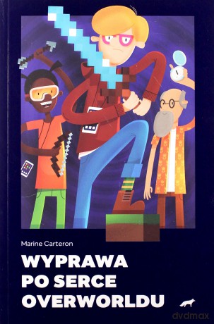 Wyprawa po serce Overworldu - Marine Carteron, Maciek Blaźniak [KSIĄŻKA]