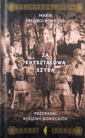 Za kryształową szybą. Przypadki rodziny Bonieckich - Maria Fredro-Boniecka [KSIĄŻKA]