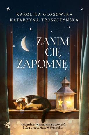 Zanim cię zapomnę - Karolina Głogowska, Katarzyna Troszczyńska [KSIĄŻKA]